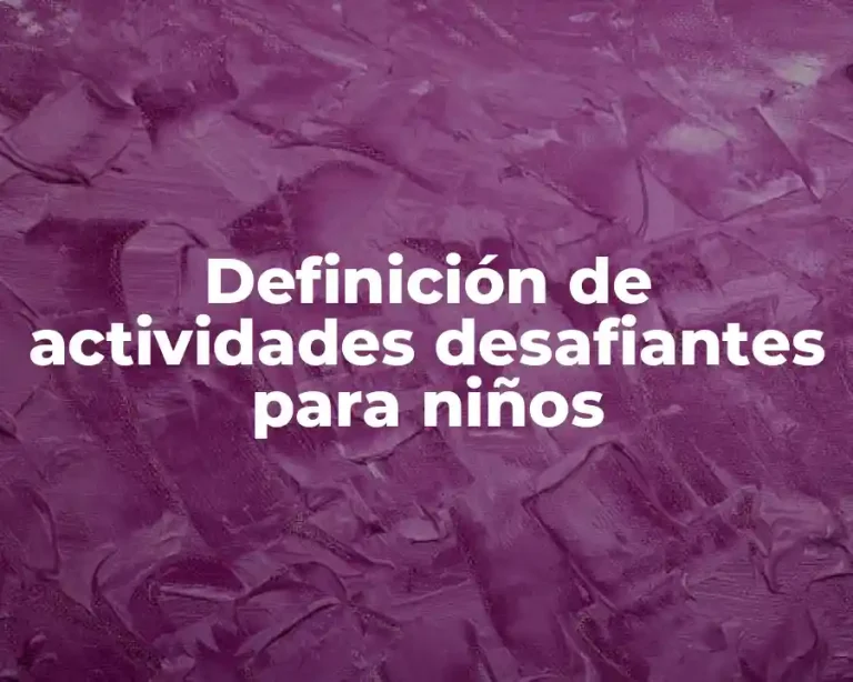 Definición de actividades desafiantes para niños