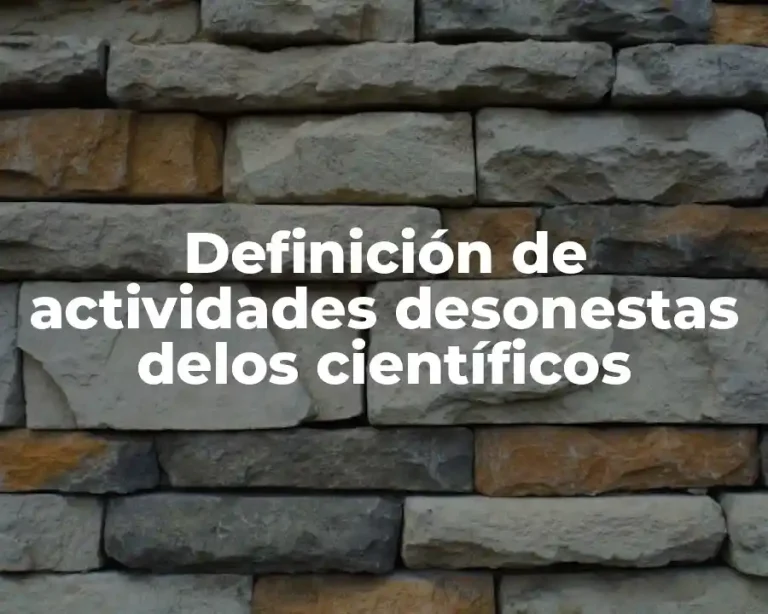 Definición de actividades desonestas delos científicos