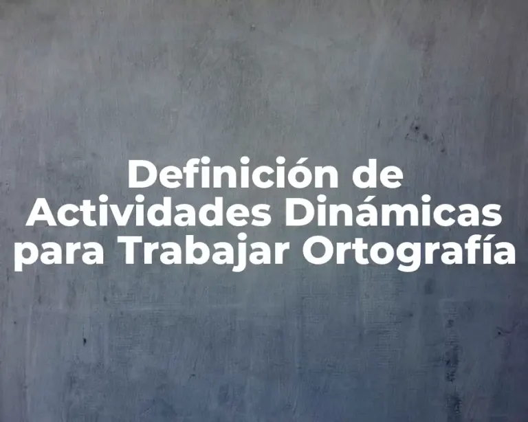 Definición de Actividades Dinámicas para Trabajar Ortografía