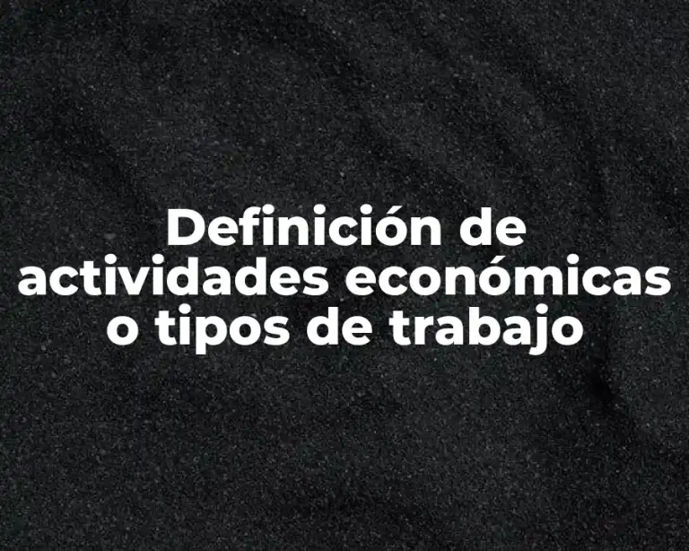 Definición de actividades económicas o tipos de trabajo