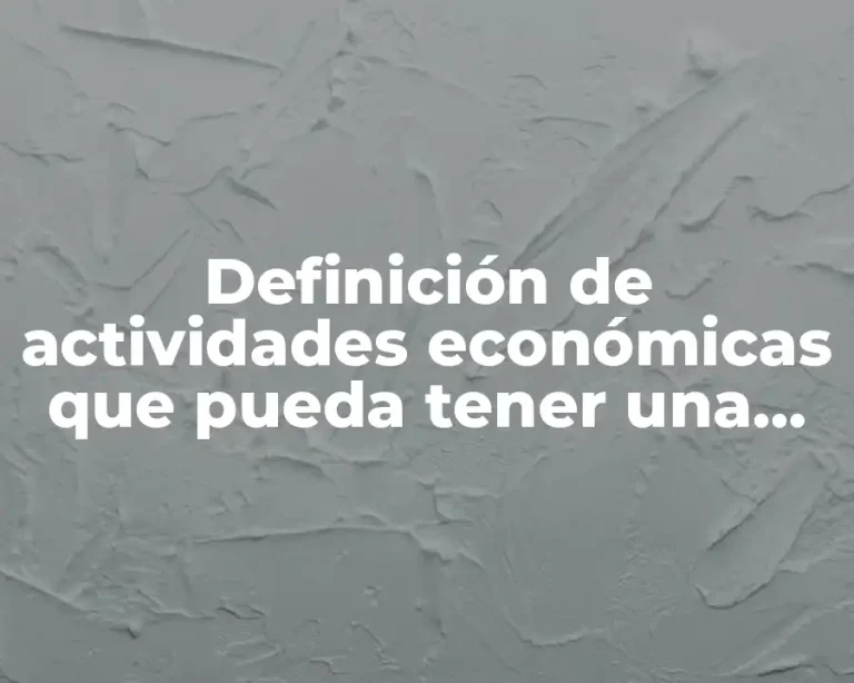 Definición de actividades económicas que pueda tener una comunidad
