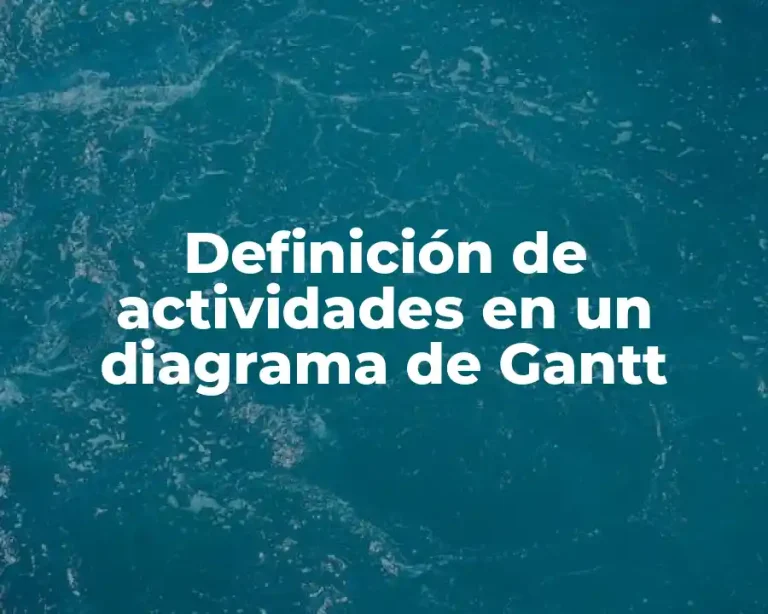 Definición de actividades en un diagrama de Gantt
