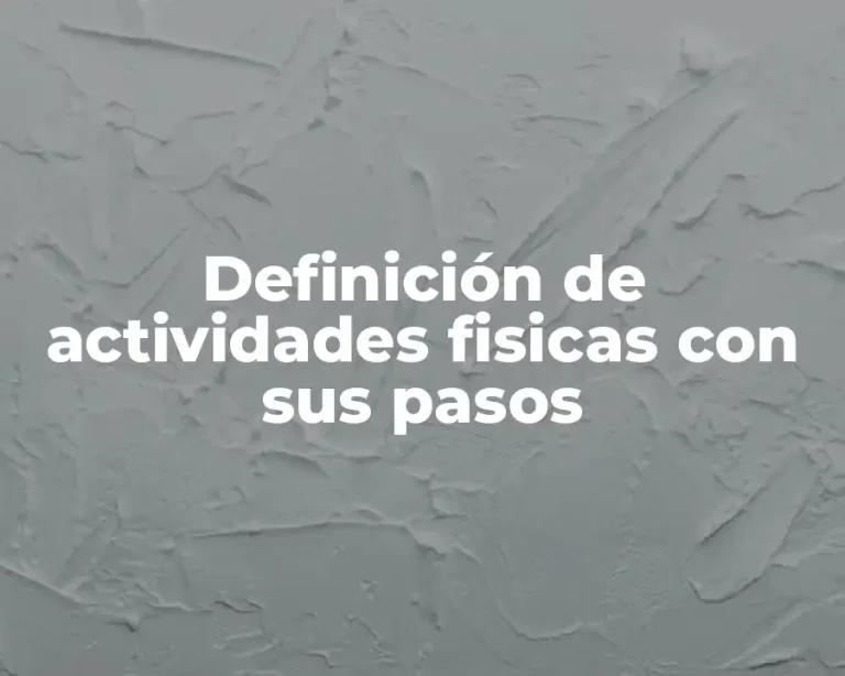 Definición de actividades fisicas con sus pasos