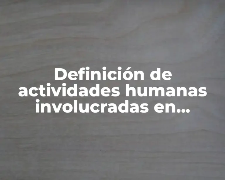 Definición de actividades humanas involucradas en geología