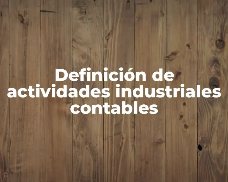 Definición de actividades industriales contables