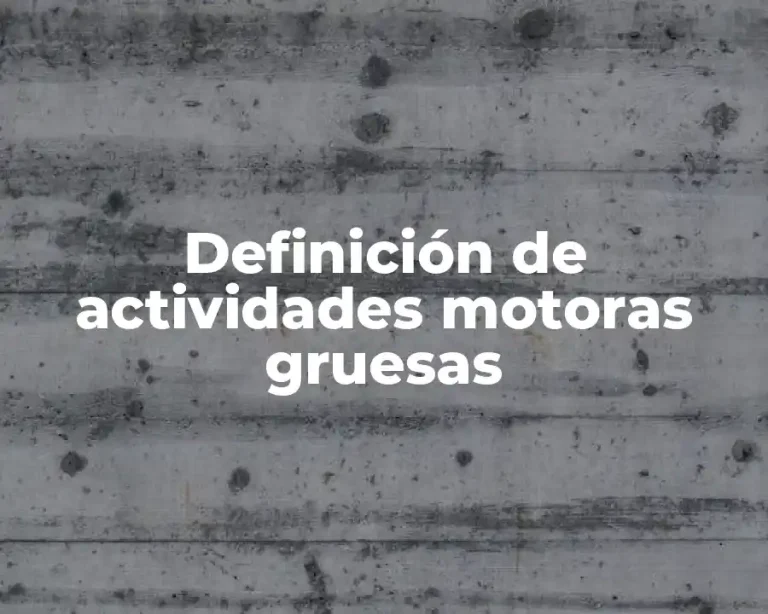 Definición de actividades motoras gruesas