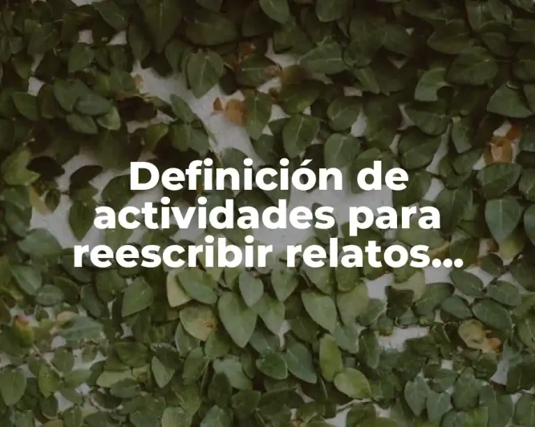 Definición de actividades para reescribir relatos históricos