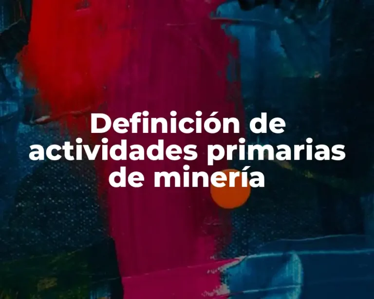 Definición de actividades primarias de minería