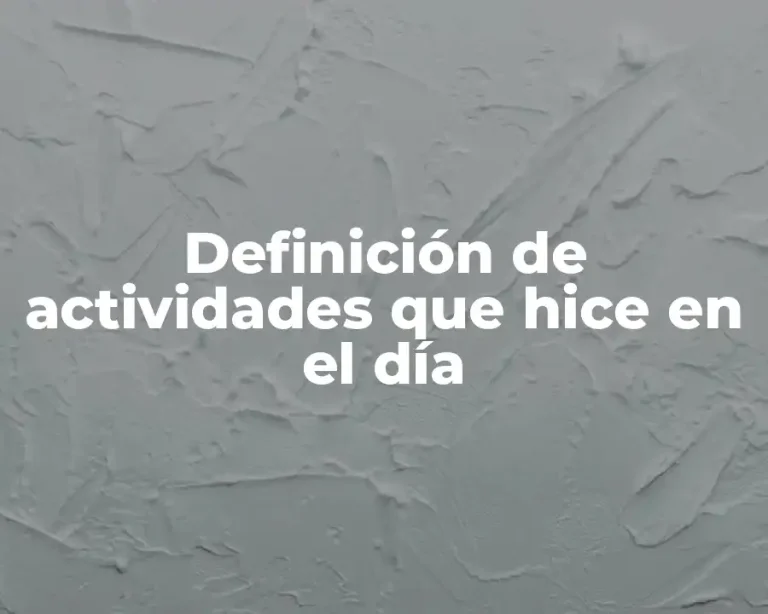 Definición de actividades que hice en el día