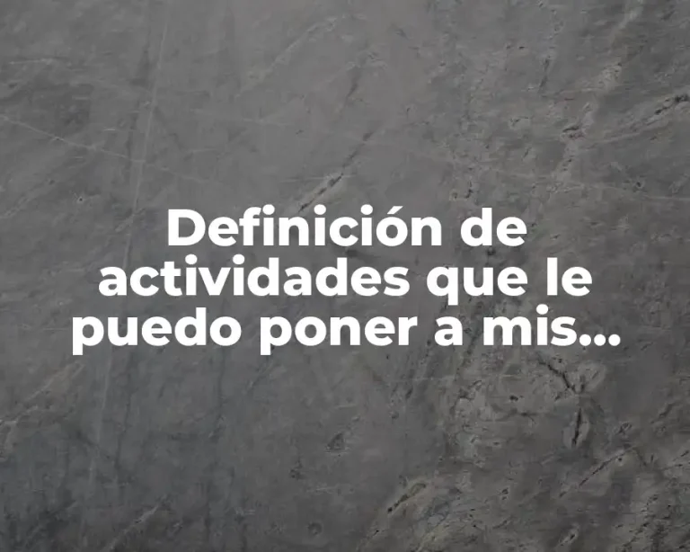 Definición de actividades que le puedo poner a mis alumnos