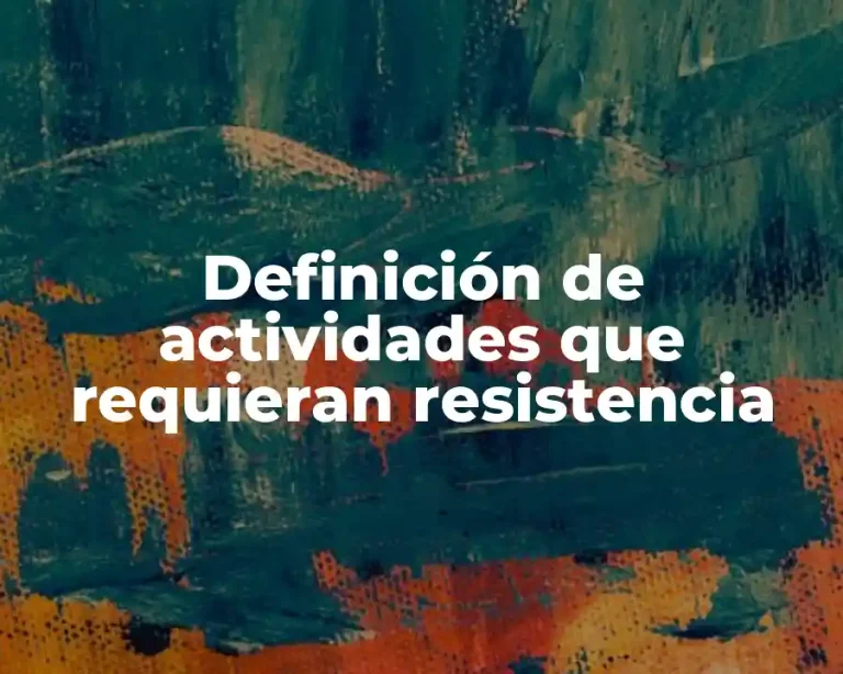 Definición de actividades que requieran resistencia