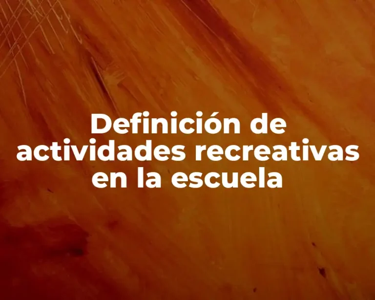 Definición de actividades recreativas en la escuela