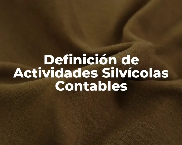 Definición de Actividades Silvícolas Contables