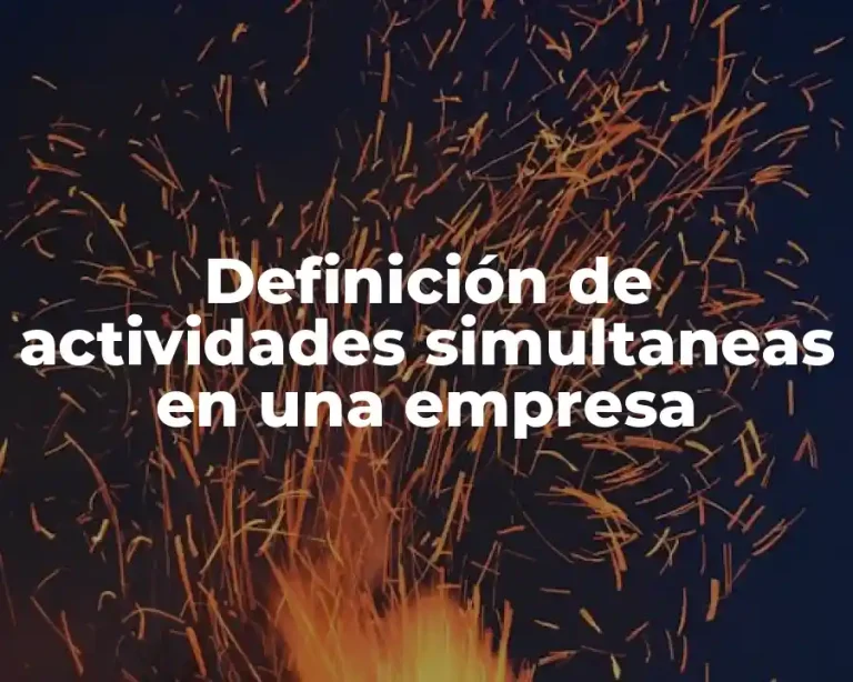 Definición de actividades simultaneas en una empresa