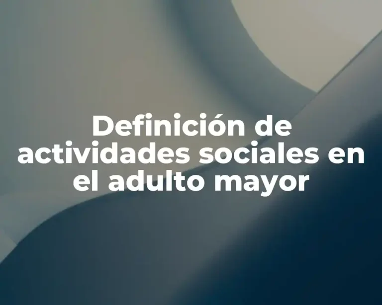 Definición de actividades sociales en el adulto mayor