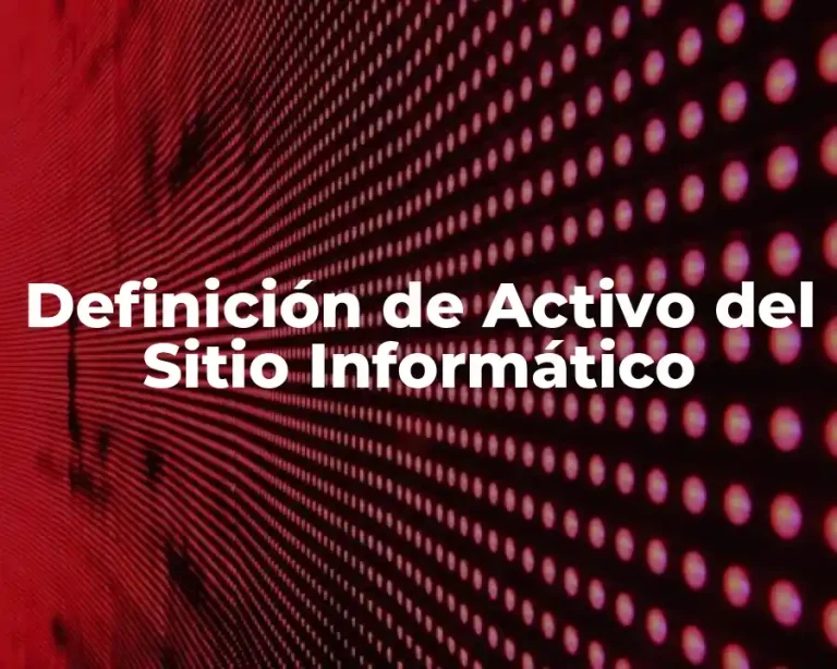 Definición de Activo del Sitio Informático