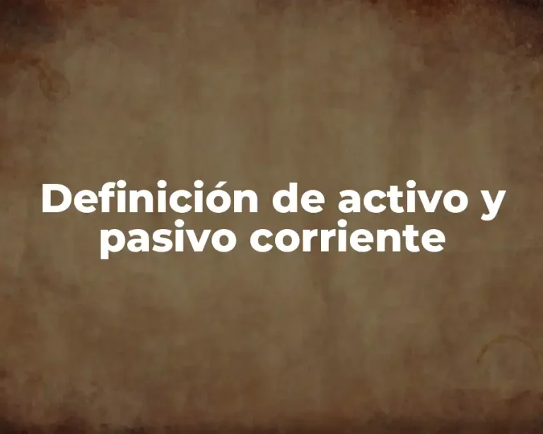Definición de activo y pasivo corriente