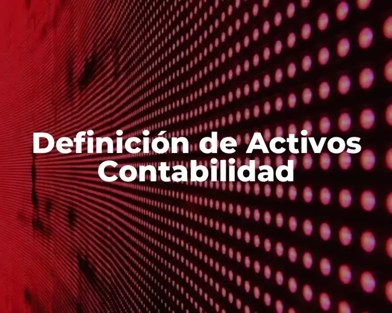 Definición de Activos Contabilidad