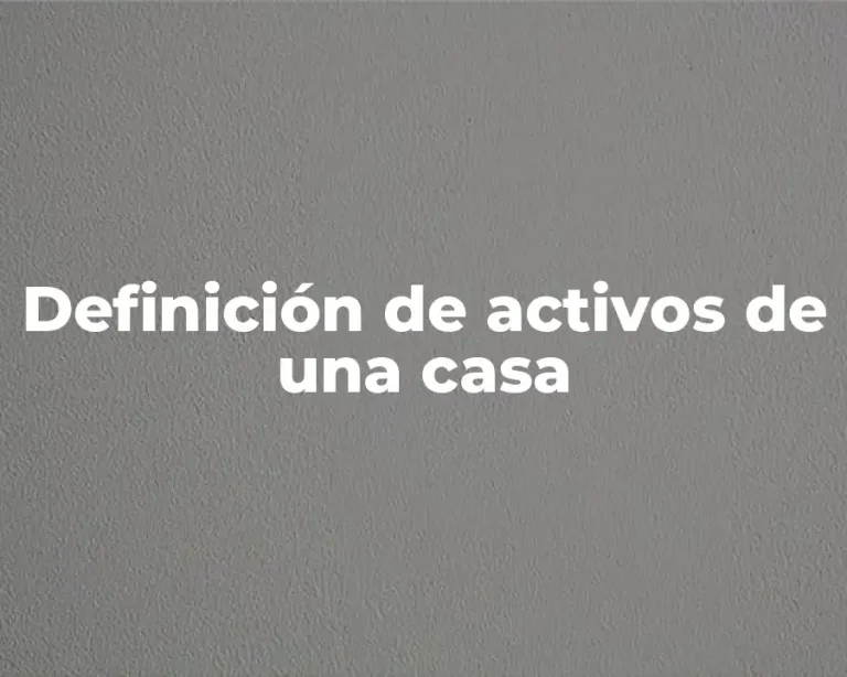 Definición de activos de una casa