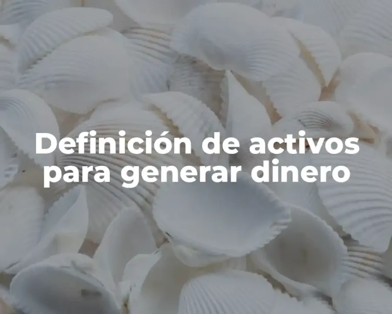 Definición de activos para generar dinero