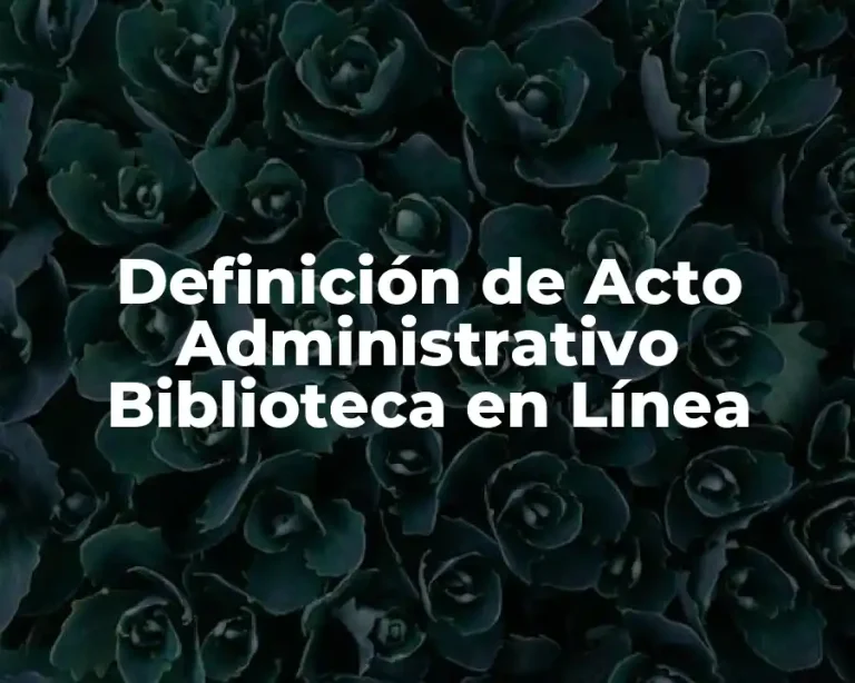 Definición de Acto Administrativo Biblioteca en Línea
