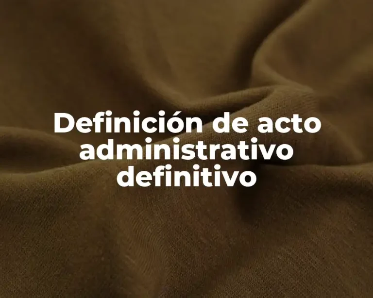 Definición de acto administrativo definitivo