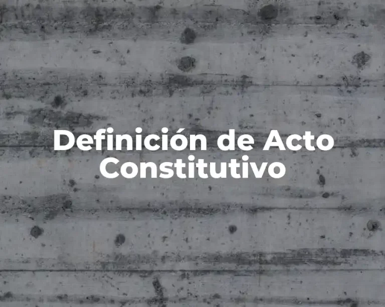 Definición de Acto Constitutivo
