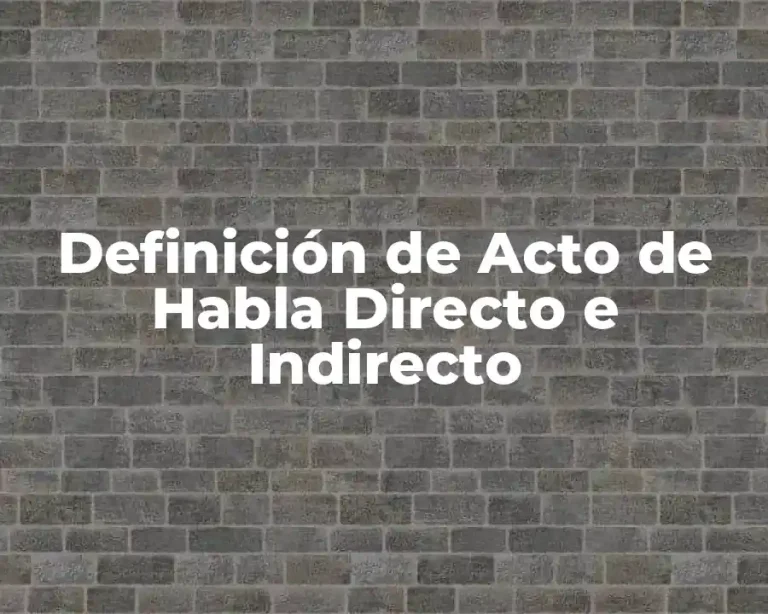 Definición de Acto de Habla Directo e Indirecto