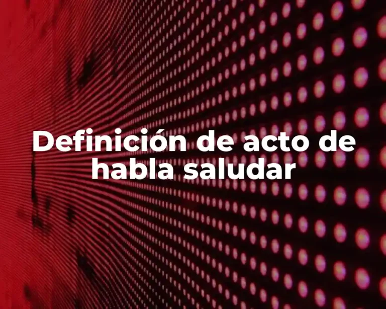 Definición de acto de habla saludar