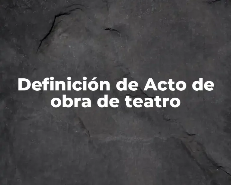 Definición de Acto de obra de teatro