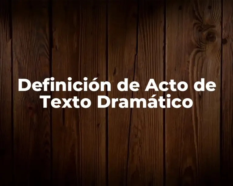 Definición de Acto de Texto Dramático