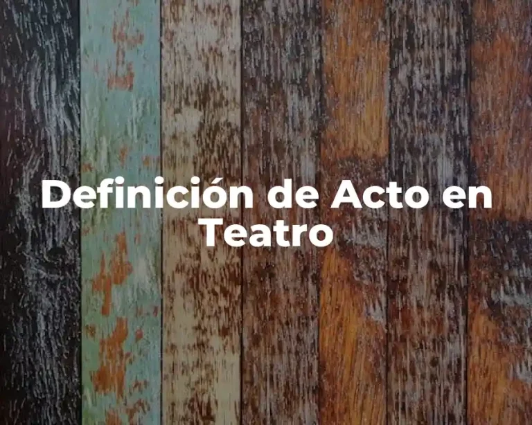 Definición de Acto en Teatro