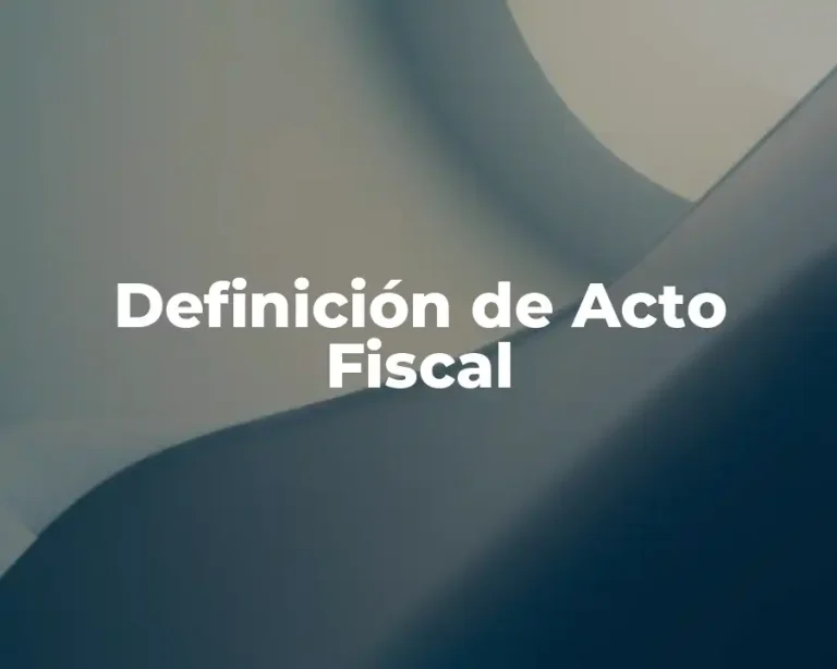 Definición de Acto Fiscal