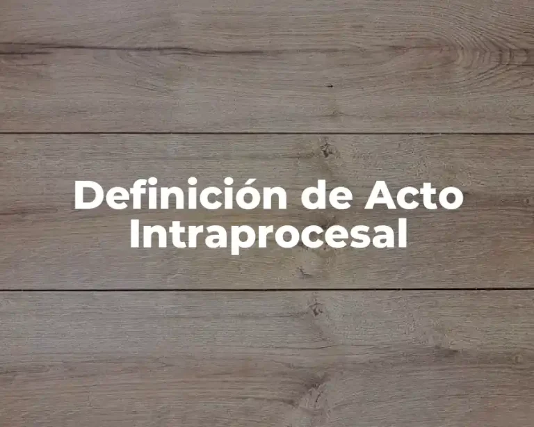 Definición de Acto Intraprocesal