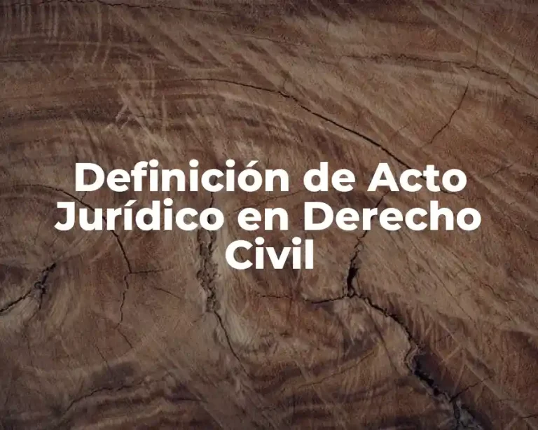 Definición de Acto Jurídico en Derecho Civil