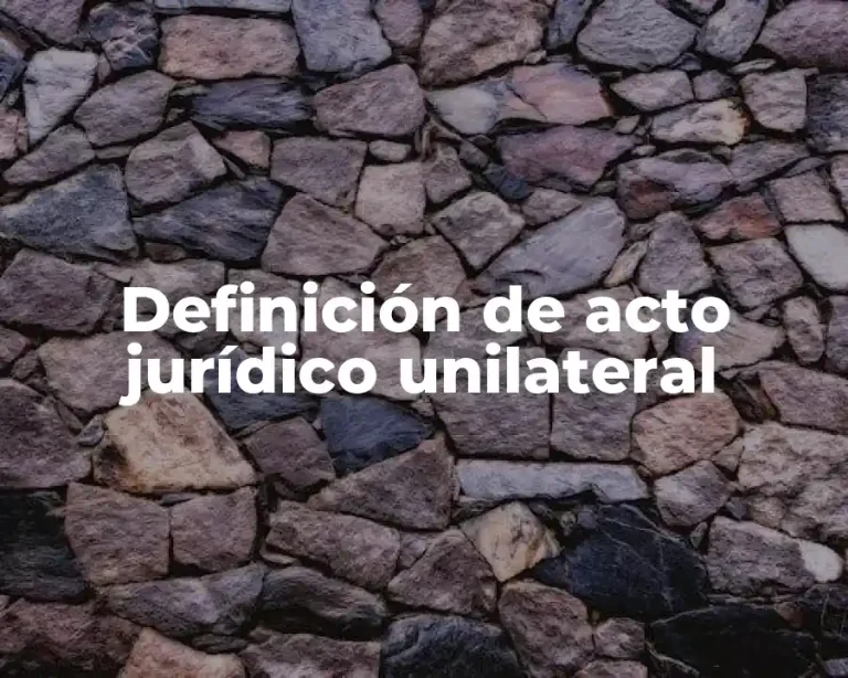 Definición de acto jurídico unilateral