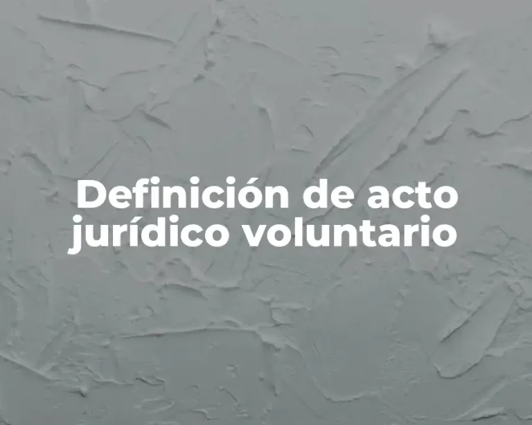 Definición de acto jurídico voluntario