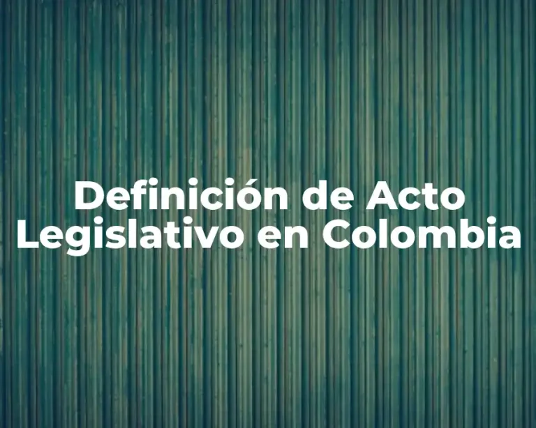 Definición de Acto Legislativo en Colombia