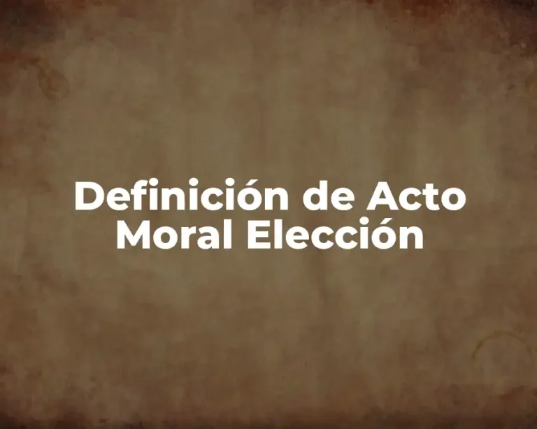 Definición de Acto Moral Elección