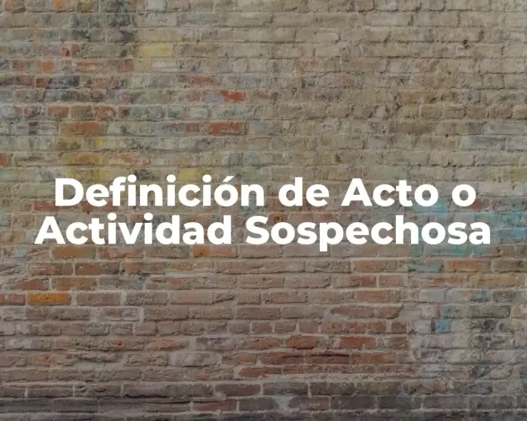 Definición de Acto o Actividad Sospechosa