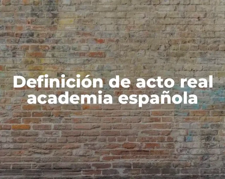 Definición de acto real academia española