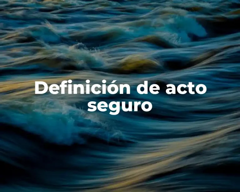 Definición de acto seguro