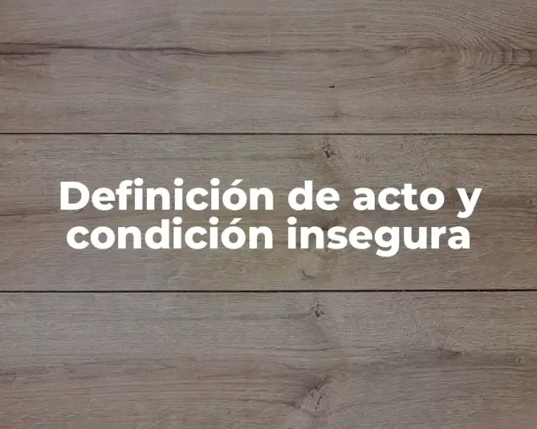Definición de acto y condición insegura