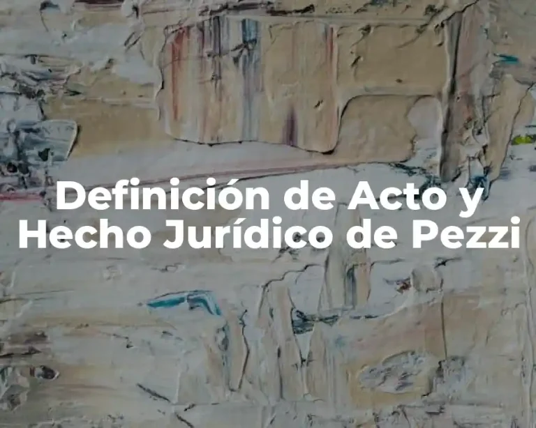Definición de Acto y Hecho Jurídico de Pezzi