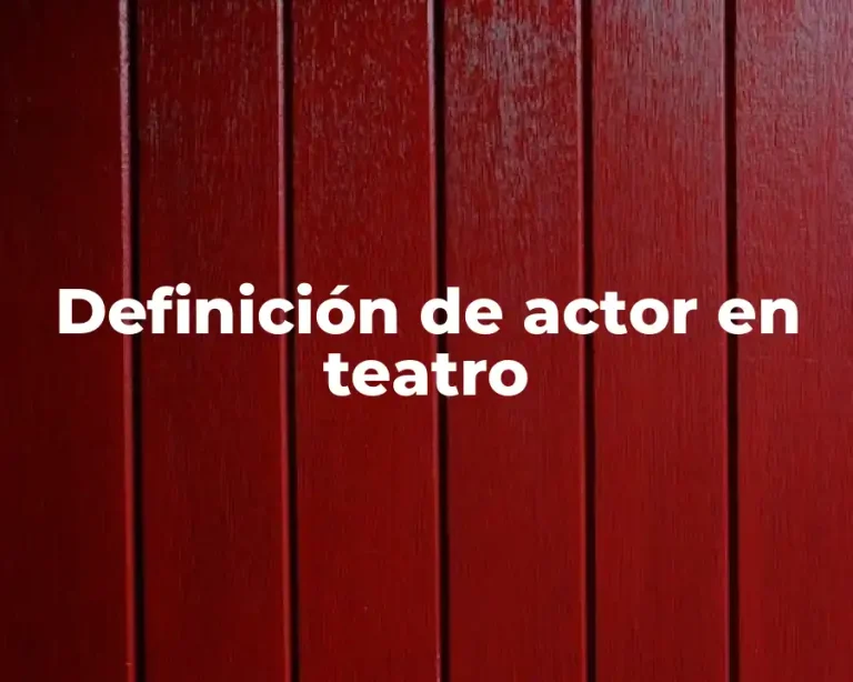 Definición de actor en teatro