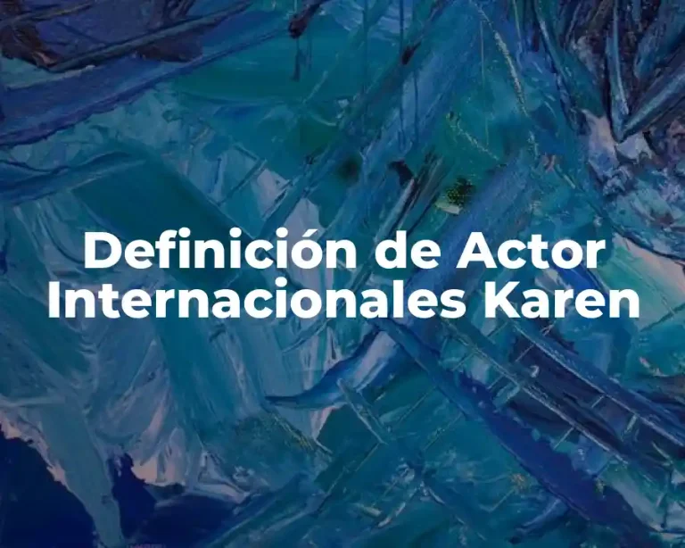 Definición de Actor Internacionales Karen