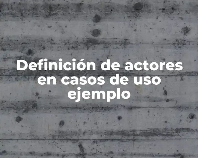 Definición de actores en casos de uso ejemplo