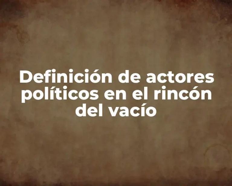 Definición de actores políticos en el rincón del vacío
