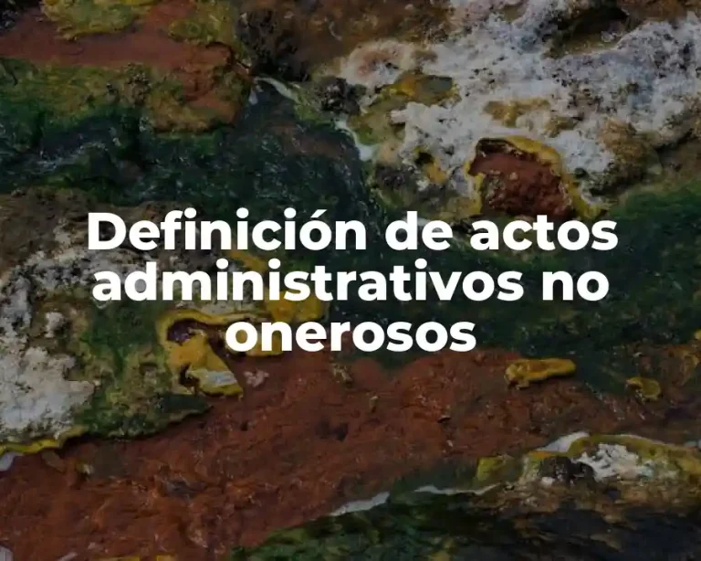 Definición de actos administrativos no onerosos