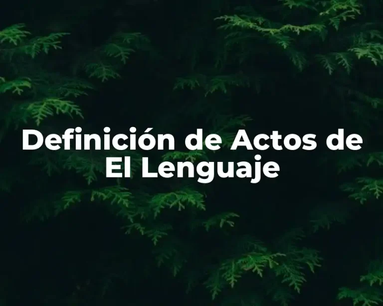 Definición de Actos de El Lenguaje